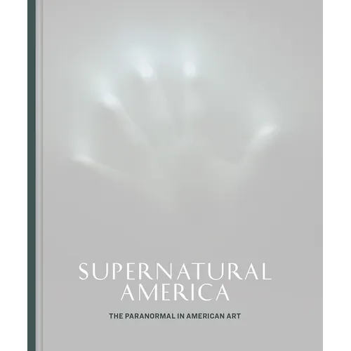 Supernatural America: The Paranormal in American Art - Hardcover