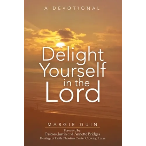 Delight Yourself in the Lord: A Devotional - Paperback