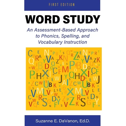 Word Study: An Assessment-Based Approach to Phonics, Spelling, and Vocabulary Instruction - Paperback
