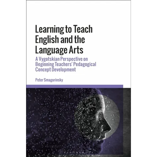 Learning to Teach English and the Language Arts: A Vygotskian Perspective on Beginning Teachers' Pedagogical Concept Development - Paperback
