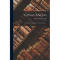 Cosas Añejas: Tradiciones Y Episodios De Santo Domingo ... - Paperback