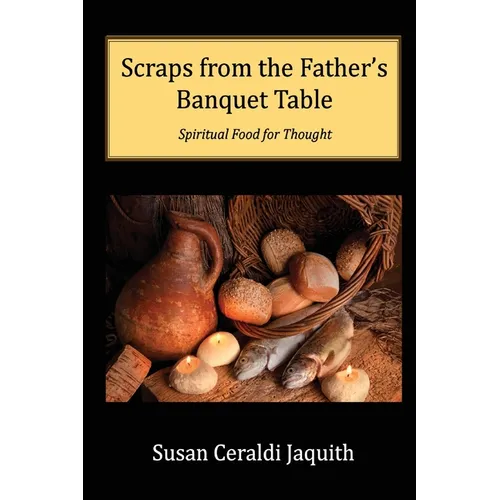 Scraps from the Father's Banquet Table - Paperback