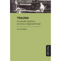 Trauma: Un estudio histórico en torno a Sigmund Freud - Paperback