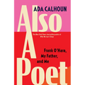 Also a Poet: Frank O'Hara, My Father, and Me - Hardcover
