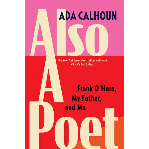 Also a Poet: Frank O'Hara, My Father, and Me - Hardcover
