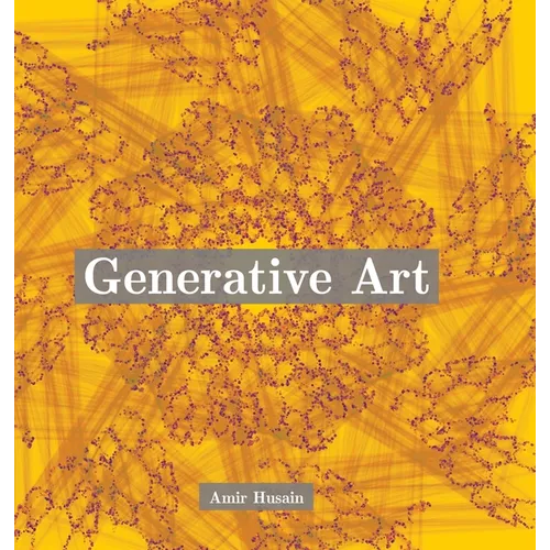 Generative Art: Use the Power of Algorithms to Create Stunning Patterns - Hardcover