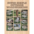 Super Simple Outdoor Woodworking: 15 Practical Weekend Projects - Paperback