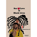 Sex, Love, and Black Lives - Paperback