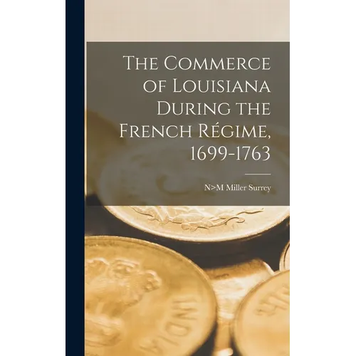 The Commerce of Louisiana During the French Régime, 1699-1763