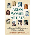 Asian Women Artists: A Biographical Dictionary, 2700 Bce to Today - Paperback