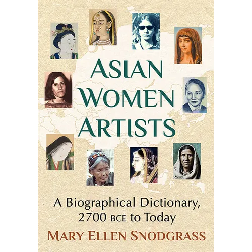 Asian Women Artists: A Biographical Dictionary, 2700 Bce to Today - Paperback