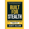 Built For Stealth: Key Principles for Building a Great Life - Paperback