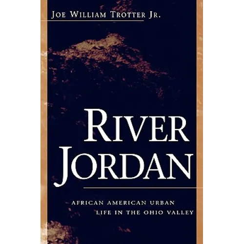 River Jordan: African American Urban Life in the Ohio Valley