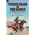 Twelve Years in the Saddle: the Recollections of a Texas Ranger on the Frontier