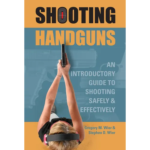 Shooting Handguns: An Introductory Guide to Shooting Safely and Effectively - Paperback