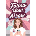Follow Your Arrow - Hardcover