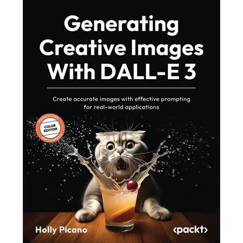 Generating Creative Images With DALL-E 3: Create accurate images with effective prompting for real-world applications - Paperback