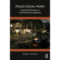 Police Social Work: Social Work Practice in Law Enforcement Agencies - Paperback