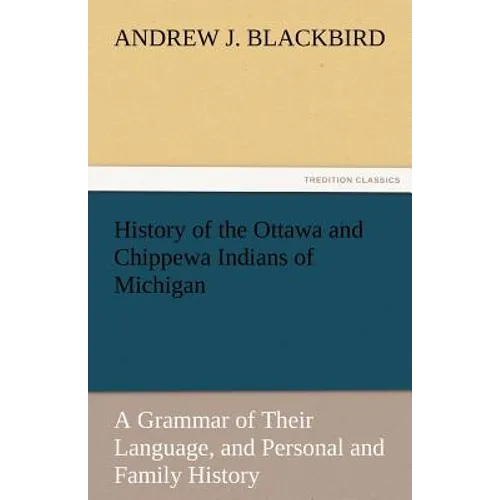 History of the Ottawa and Chippewa Indians of Michigan