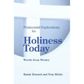 Pentecostal Explorations for Holiness Today: Words from Wesley - Paperback