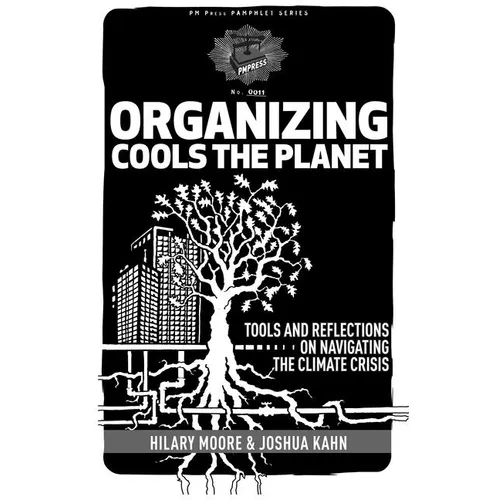 Organizing Cools the Planet: Tools and Reflections to Navigate the Climate Crisis - Paperback