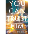 You Can TRUST Him: Anchoring Your Hope in God During Difficult Times - Paperback