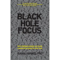 Black Hole Focus: How Intelligent People Can Create a Powerful Purpose for Their Lives - Paperback