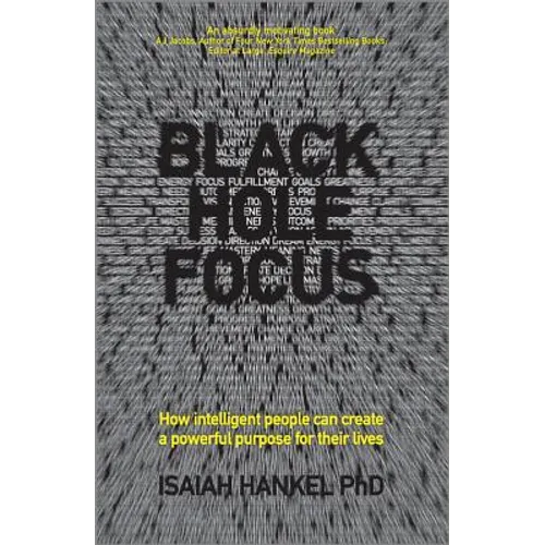 Black Hole Focus: How Intelligent People Can Create a Powerful Purpose for Their Lives - Paperback