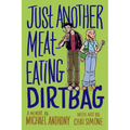 Just Another Meat-Eating Dirtbag: A Memoir - Paperback