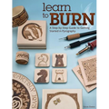 Learn to Burn: A Step-By-Step Guide to Getting Started in Pyrography - Paperback