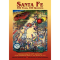 Santa Fe: 400 Years, 400 Questions: Commemorating the 400th Anniversary of the Founding of Santa Fe, New Mexico, in 1610