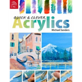 Quick and Clever Acrylics - Paperback
