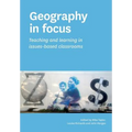 Geography in focus: Teaching and learning in issues-based classsrooms - Paperback