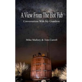 A View From The Hot Tub: Conversations With My Grandson - Paperback