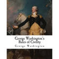 George Washington's Rules of Civility: George Washington - Paperback