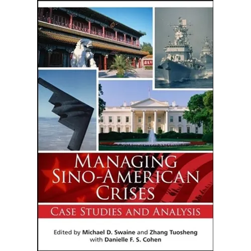 Managing Sino-American Crises: Case Studies and Analysis