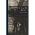 Heavy Guns and Light: A History of the 4th New York Heavy Artillery