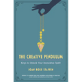 The Creative Pendulum: Keys to Unlock Your Innovative Spirit - Paperback