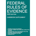 Federal Rules of Evidence; 2023 Edition (Casebook Supplement): With Advisory Committee notes, Rule 502 explanatory note, internal cross-references, qu