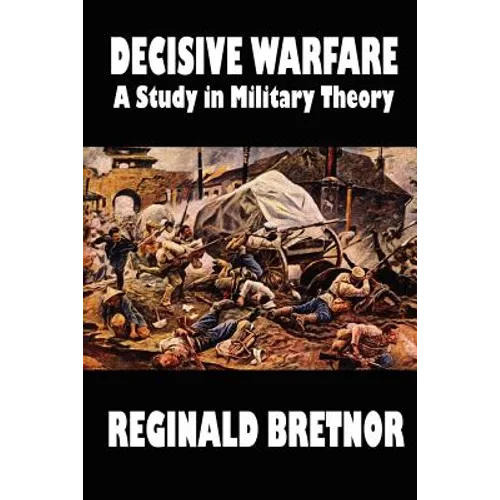 Decisive Warfare: A Study in Military Theory