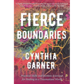 Fierce Boundaries: Practical Skills and Somatic Exercises for Healing in a Traumatized World - Paperback