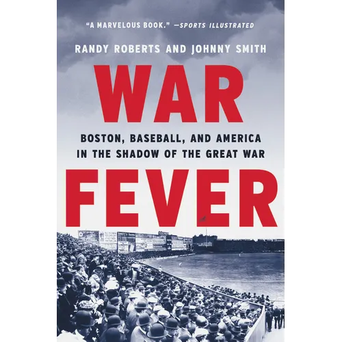 War Fever: Boston, Baseball, and America in the Shadow of the Great War - Paperback