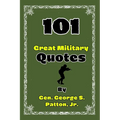 101 Great Military Quotes By Gen. George S. Patton, Jr. - Paperback