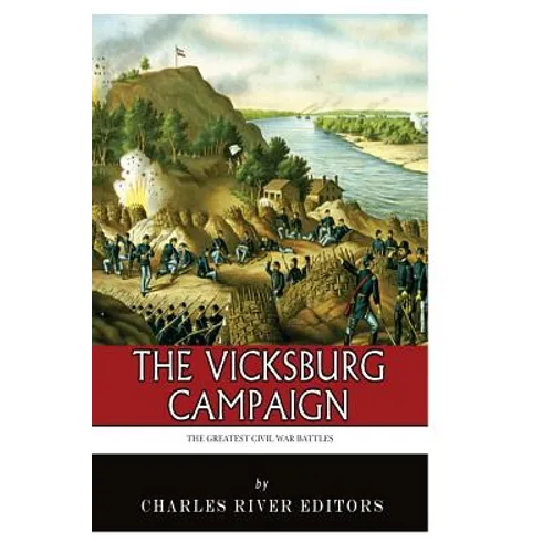The Greatest Civil War Battles: The Vicksburg Campaign