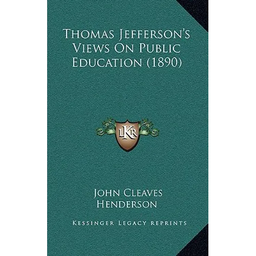 Thomas Jefferson's Views On Public Education (1890)