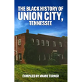 The Black History of Union City, Tennessee