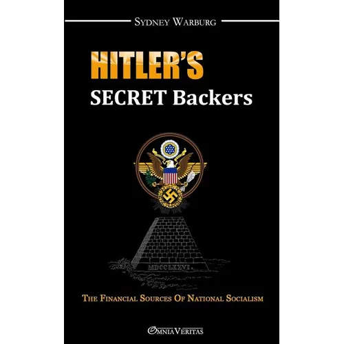 Hitler's Secret Backers: the financial sources of National Socialism