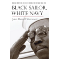 Black Sailor, White Navy: Racial Unrest in the Fleet During the Vietnam War Era