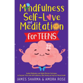 Mindfulness, Self-Love, and Meditation for Teens - Paperback