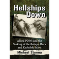 Hellships Down: Allied POWs and the Sinking of the Rakuyo Maru and Kachidoki Maru
